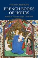 French Books of Hours di Virginia Reinburg edito da Cambridge University Press