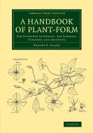 A Handbook of Plant-Form di Ernest E. Clark edito da Cambridge University Press