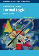 An Introduction to Formal Logic di Peter Smith edito da CAMBRIDGE