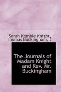 The Journals Of Madam Knight And Rev. Mr. Buckingham di Sarah Kemble Knight, Thomas Buckingham edito da Bibliolife