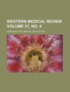 Western Medical Review Volume 21, No. 4 di Nebraska State Medical Association edito da Rarebooksclub.com
