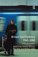 Britain And Defence 1945-2000 di Stuart Croft, Peter Dorman edito da Taylor & Francis Ltd