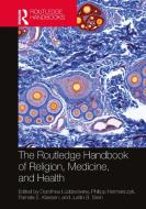 The Routledge Handbook Of Religion, Medicine And Health edito da Taylor & Francis Ltd