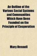 An Outline Of The Various Social Systems di Mary Hennell edito da General Books