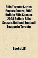 Bills Toronto Series; Rogers Centre, 200 di Books Llc edito da Books LLC, Wiki Series