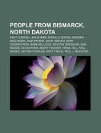 People From Bismarck, North Dakota: Kent di Books Llc edito da Books LLC, Wiki Series