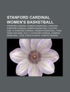 Stanford Cardinal Women's Basketball: 20 di Books Llc edito da Books LLC, Wiki Series