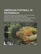 American Football in Österreich di Quelle Wikipedia edito da Books LLC, Reference Series