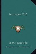 Illusion 1915 di H. M. Tomlinson edito da Kessinger Publishing