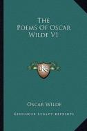The Poems of Oscar Wilde V1 di Oscar Wilde edito da Kessinger Publishing