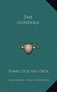 The Gondola di Harry Stoe Van Dyck edito da Kessinger Publishing