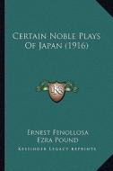 Certain Noble Plays of Japan (1916) di Ernest Fenollosa edito da Kessinger Publishing