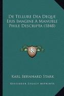 de Tellure Dea Deque Eius Imagine a Manuele Phile Descripta (1848) di Karl Bernhard Stark edito da Kessinger Publishing