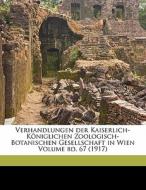 Verhandlungen Der Kaiserlich-kÃ¯Â¿Â½niglichen Zoologisch-botanischen Gesellschaft In Wien Volume Bd. 67 (1917) edito da Nabu Press