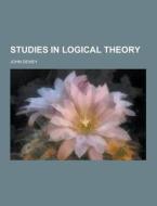 Studies In Logical Theory di John Dewey edito da Theclassics.us