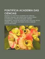 Pontif Cia Academia Das Ci Ncias: Membro di Fonte Wikipedia edito da Books LLC, Wiki Series