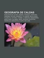 Geograf A De Caldas: Municipios De Calda di Fuente Wikipedia edito da Books LLC, Wiki Series