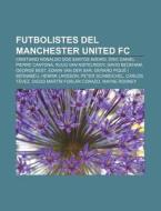 Futbolistes Del Manchester United Fc: Cr di Font Wikipedia edito da Books LLC, Wiki Series