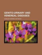 Genito-Urinary and Venereal Diseases di Charles Howard Chetwood edito da Rarebooksclub.com
