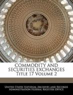 Commodity And Securities Exchanges Title 17 Volume 2 edito da Bibliogov