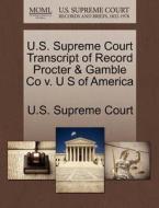 U.s. Supreme Court Transcript Of Record Procter & Gamble Co V. U S Of America edito da Gale Ecco, U.s. Supreme Court Records