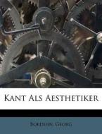 Kant Als Aesthetiker di Bordihn Georg edito da Nabu Press