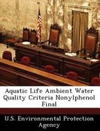Aquatic Life Ambient Water Quality Criteria Nonylphenol Final edito da Bibliogov