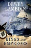 Kings and Emperors: An Alan Lewrie Naval Adventure di Dewey Lambdin edito da Thomas Dunne Books