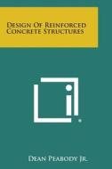 Design of Reinforced Concrete Structures di Dean Peabody Jr edito da Literary Licensing, LLC