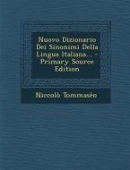 Nuovo Dizionario Dei Sinonimi Della Lingua Italiana... - Primary Source Edition di Niccolo Tommaseo edito da Nabu Press