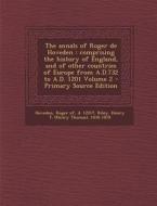 The Annals of Roger de Hoveden: Comprising the History of England, and of Other Countries of Europe from A.D.732 to A.D. 1201 Volume 2 - Primary Sourc edito da Nabu Press