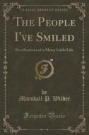 The People I've Smiled di Marshall P Wilder edito da Forgotten Books