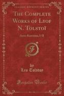 The Complete Works Of Lyof N. Tolstoi di Leo Tolstoy edito da Forgotten Books
