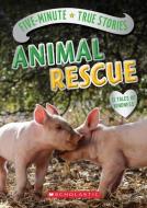 Five-Minute True Stories: Animal Rescue di Aubre Andrus edito da SCHOLASTIC