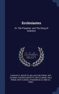 Ecclesiastes: Or, the Preacher, and the Song of Solomon di Charles S. Ricketts, Ballantyne Press Bkp Cu-Banc, Hacon &. Ricketts Bkp Cu-Banc edito da CHIZINE PUBN