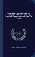 Goethe's Lyric Poems In English Translat di LUCRETIA VAN TUYL SI edito da Lightning Source Uk Ltd