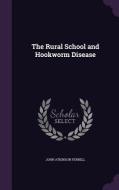 The Rural School And Hookworm Disease di John Atkinson Ferrell edito da Palala Press