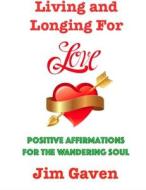 Living and Longing for Love di Jim Gaven edito da Lulu.com