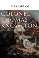 Memoir of Col. Thomas Knowlton, of Ashford, Connecticut di Ashbel Woodward edito da Left Of Brain Onboarding Pty Ltd
