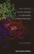 New Trends in Enzyme Catalysis and Biomimetic Chemical Reactions di Gertz I. Likhtenshtein edito da SPRINGER NATURE