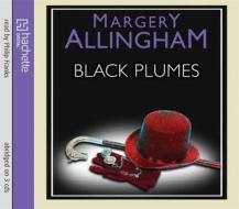 Black Plumes di Margery Allingham edito da Little, Brown Book Group