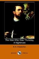The Man Who Was Thursday, A Nightmare (dodo Press) di G K Chesterton edito da Dodo Press