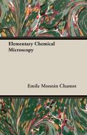 Elementary Chemical Microscopy di Emile Monnin Chamot edito da Addison Press