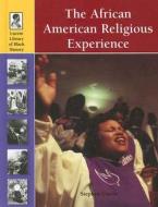 The African American Religious Experience di Stephen Currie edito da Lucent Books