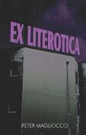 Ex Literotica di Peter Magliocco edito da Publishamerica