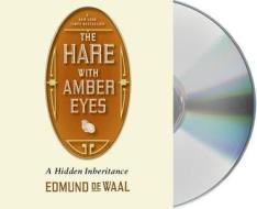 The Hare with Amber Eyes: A Hidden Inheritance di Edmund de Waal edito da MacMillan Audio