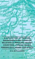 A Collection of Treaties, Engagements and Sunnuds Relating to India and Nearby Countries - Turkish Arabia, Persian Gulf, di C. U. Aitchison edito da Obscure Press