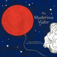 The Mysterious Visitor di Bob Reinertson edito da Xlibris