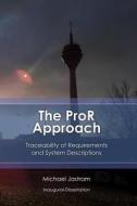 The Pror Approach: Traceability of Requirements and System Descriptions: Theory and Practice on Using and Extending the Eclipse Requireme di Michael Jastram edito da Createspace