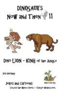 Dinosaur's Now and Then 11: Dino-Lion King of the Jungle in Black + White di Desi Northup edito da Createspace